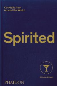 Spirited : cocktails from around the world