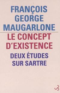 Le concept d'existence : deux études sur Sartre