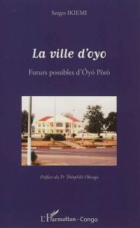 La ville d'Oyo : futurs possibles d'Oyo Poro
