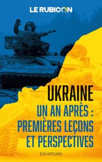 Ukraine, un an après : premières leçons et perspectives
