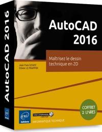 Autocad 2016 : maîtrisez le dessin technique en 2D