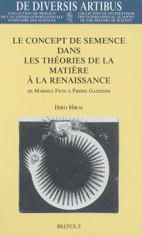 Le concept de semence dans les théories de la matière à la Renaissance : de Marsile Ficin à Pierre Gassendi