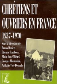 Chrétiens et ouvriers : en France, de la fin des années 1930 au début des années 1970