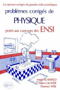Problèmes corrigés de physique posés aux concours des ENSI. Vol. 1