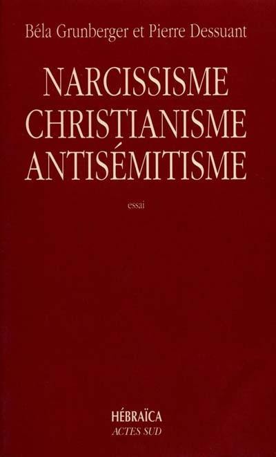 Narcissisme, christianisme, antisémitisme : étude psychanalytique