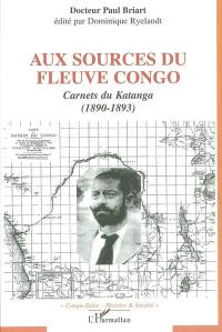 Aux sources du fleuve Congo : carnets du Katanga, 1890-1893