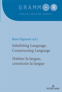 Inhabiting language, constructing language. Habiter la langue, construire la langue