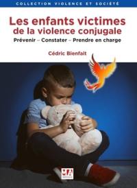 Les enfants victimes de la violence conjugale : prévenir, constater, prendre en charge