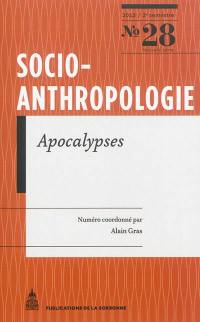 Socio-anthropologie : revue interdisciplinaire de sciences sociales, n° 28. Apocalypses : imaginaires de la fin du monde