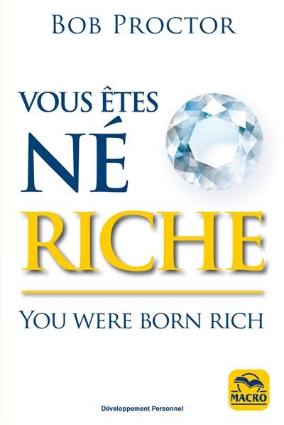 Vous êtes né riche. You were born rich