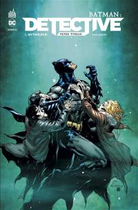 Batman : detective. Vol. 1. Mythologie