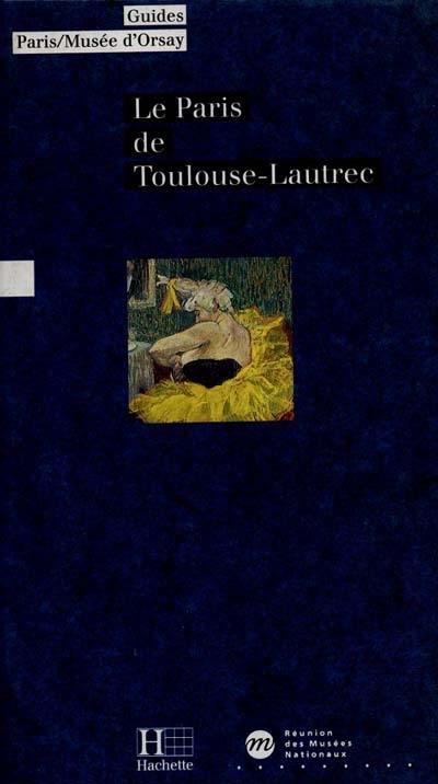 Le Paris de Toulouse-Lautrec