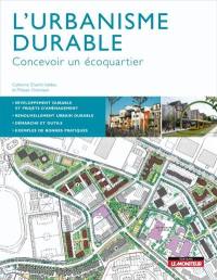 L'urbanisme durable : concevoir un écoquartier