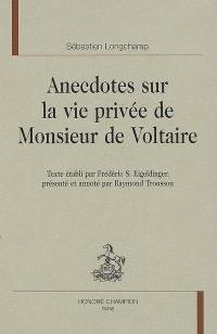Anecdotes sur la vie privée de Monsieur de Voltaire