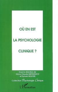 Où en est la psychologie clinique ?