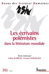 Revue des sciences humaines, n° 351. Les écrivains polémistes dans la littérature mondiale