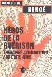 Héros de la guérison : thérapies alternatives aux Etats-Unis