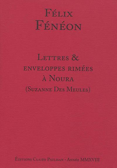 Lettres & enveloppes rimées à Noura (Suzanne des Meules) : "je t'embrasse sur le recto et le verso de ta page érotique"