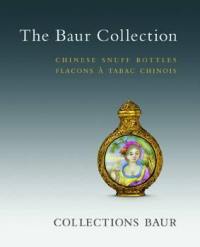 The Baur Collection : Chinese Snuff Bottles = flacons à tabac chinois