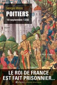 Poitiers, 19 septembre 1356 : le roi de France est fait prisonnier...