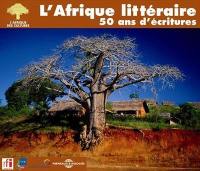 L'Afrique littéraire : poètes, romanciers et dramaturges : 50 ans d'écritures, archives RFI-INA
