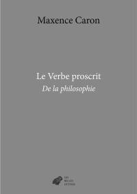 De la philosophie. Vol. 3. Le verbe proscrit