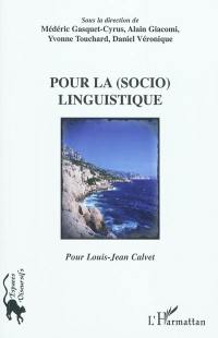Pour la (socio) linguistique : pour Louis-Jean Calvet