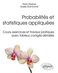 Probabilités et statistiques appliquées : cours, exercices et travaux pratiques avec tableur, corrigés détaillés