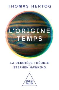 L'origine du temps : la dernière théorie de Stephen Hawking