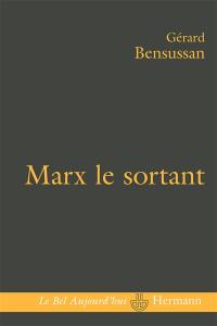 Marx le sortant : une pensée en excès