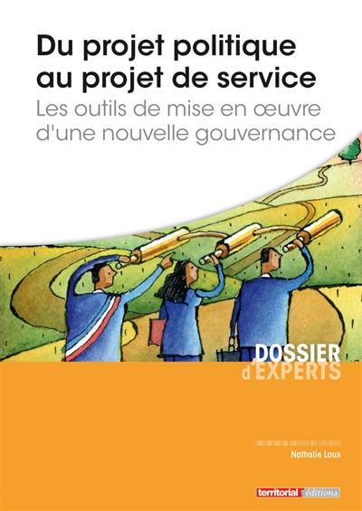 Du projet politique au projet de service : les outils de la mise en oeuvre d'une nouvelle gouvernance