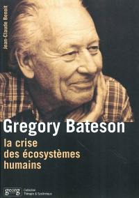 Gregory Bateson et la crise des écosystèmes humains