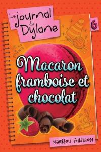 Le journal de Dylane. Vol. 6. Macaron framboise et chocolat