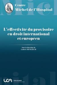 L'effectivité du provisoire en droit international et européen