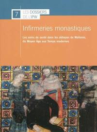 Infirmeries monastiques : les soins de santé dans les abbayes de Wallonie, du Moyen Age aux Temps modernes