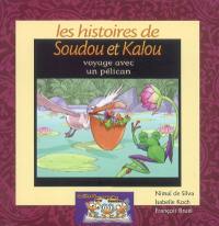 Les histoires de Soudou et Kalou. Voyage avec un pélican : un livre à... regarder, lire, écouter