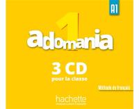 Adomania, niveau 1, A1 : 3 CD pour la classe : méthode de français
