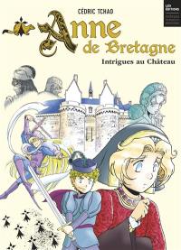 Anne de Bretagne : intrigues au château