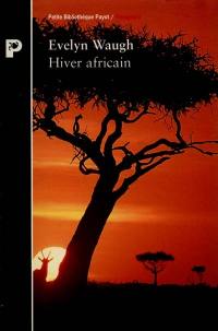 Hiver africain : voyage en Éthiopie et au Kenya, 1930-1931