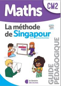 Maths, la méthode de Singapour, CM2 : guide pédagogique