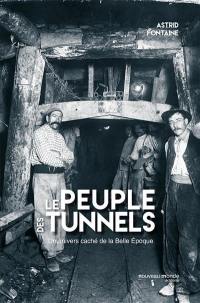 Le peuple des tunnels : l'univers caché du métro de la Belle Epoque