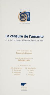 La censure de l'amante : et autres préludes à l'oeuvre de Michel Fain