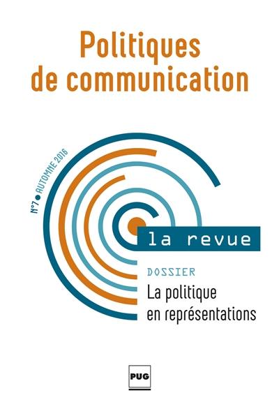 Politiques de communication, la revue, n° 7. La politique en représentations