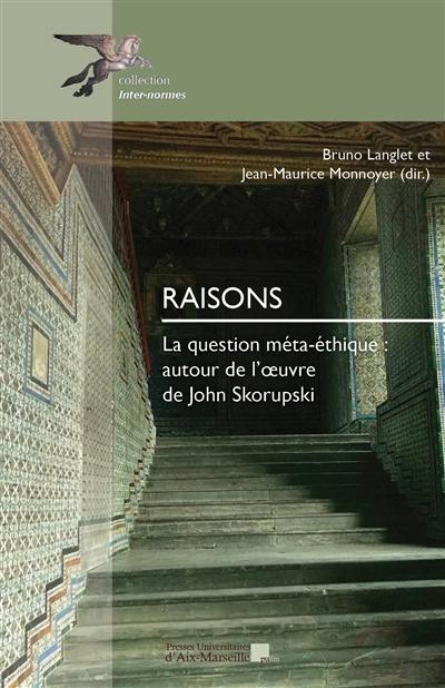 Raisons : la question méta-éthique : autour de l'oeuvre de John Skorupski