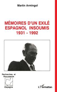 Mémoires d'un exilé espagnol insoumis : 1931-1992