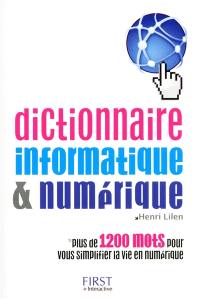 Dictionnaire informatique & numérique : plus de 1.200 mots pour vous simplifier la vie en numérique