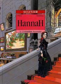 Hannah. Vol. 3. L'irrésistible ascension