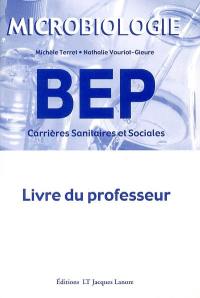 Microbiologie BEP carrières sanitaires et sociales : livre du professeur