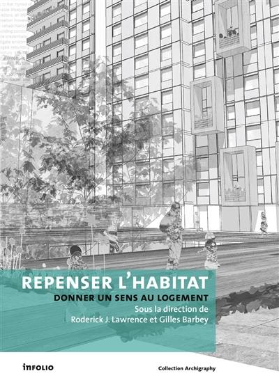 Repenser l'habitat : donner un sens au logement. Rethinking habitats : making sense of housing