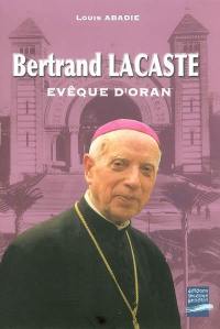 Bertrand Lacaste, évêque d'Oran (1897-1994)